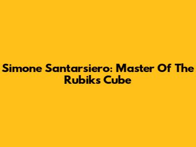 Simone Santarsiero: Master Of The Rubik's Cube