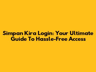 Simpan Kira Login: Your Ultimate Guide To Hassle-Free Access