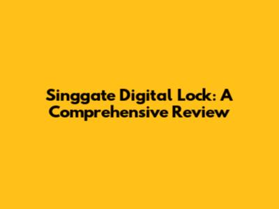 Singgate Digital Lock: A Comprehensive Review