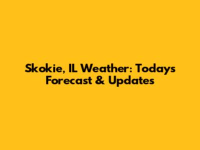 Skokie, IL Weather: Today's Forecast & Updates