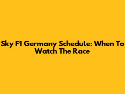 Sky F1 Germany Schedule: When To Watch The Race