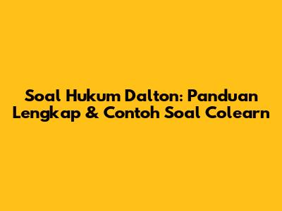 Soal Hukum Dalton: Panduan Lengkap & Contoh Soal Colearn