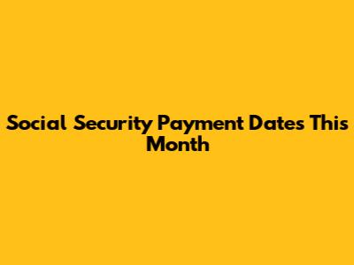Social Security Payment Dates This Month