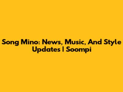 Song Mino: News, Music, And Style Updates | Soompi
