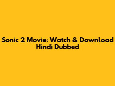 Sonic 2 Movie: Watch & Download Hindi Dubbed