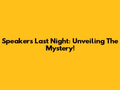 Speaker's Last Night: Unveiling The Mystery!