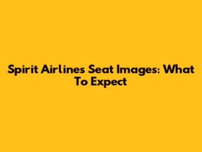 Spirit Airlines Seat Images: What To Expect