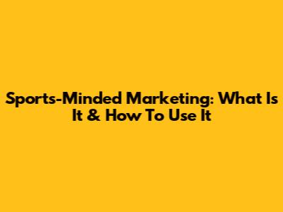 Sports-Minded Marketing: What Is It & How To Use It