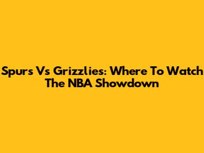 Spurs Vs Grizzlies: Where To Watch The NBA Showdown