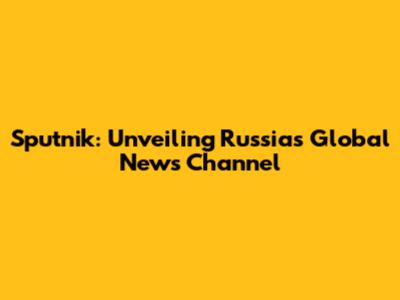 Sputnik: Unveiling Russia's Global News Channel