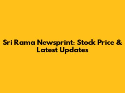 Sri Rama Newsprint: Stock Price & Latest Updates