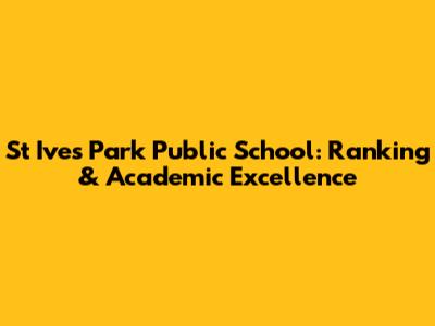 St Ives Park Public School: Ranking & Academic Excellence