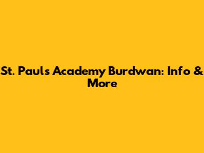 St. Paul's Academy Burdwan: Info & More