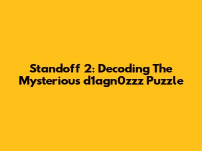 Standoff 2: Decoding The Mysterious 'd1agn0zzz' Puzzle