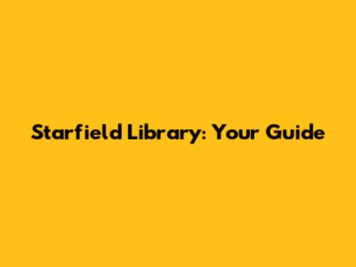 Starfield Library: Your Guide