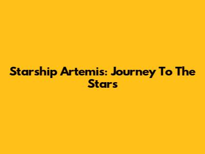 Starship Artemis: Journey To The Stars