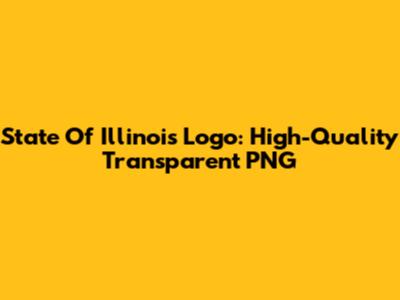 State Of Illinois Logo: High-Quality Transparent PNG