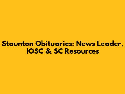 Staunton Obituaries: News Leader, IOSC & SC Resources