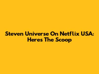 Steven Universe On Netflix USA: Here's The Scoop