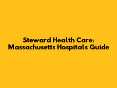 Steward Health Care: Massachusetts Hospitals Guide