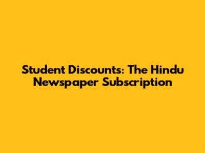 Student Discounts: The Hindu Newspaper Subscription