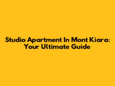 Studio Apartment In Mont Kiara: Your Ultimate Guide