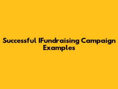 Successful IFundraising Campaign Examples