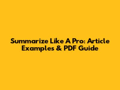 Summarize Like A Pro: Article Examples & PDF Guide