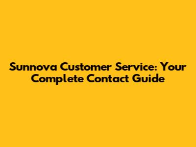 Sunnova Customer Service: Your Complete Contact Guide
