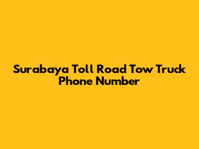Surabaya Toll Road Tow Truck Phone Number