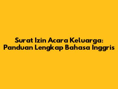 Surat Izin Acara Keluarga: Panduan Lengkap Bahasa Inggris