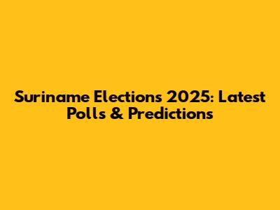 Suriname Elections 2025: Latest Polls & Predictions