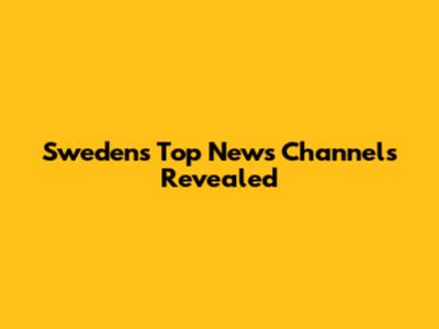 Sweden's Top News Channels Revealed