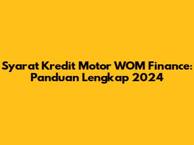 Syarat Kredit Motor WOM Finance: Panduan Lengkap 2024