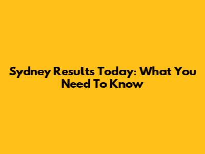 Sydney Results Today: What You Need To Know