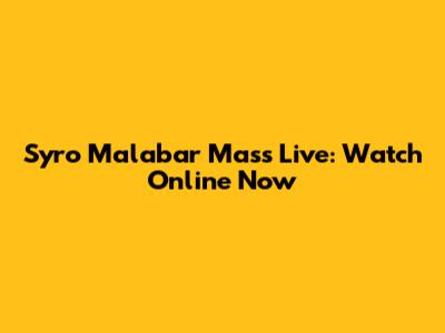 Syro Malabar Mass Live: Watch Online Now