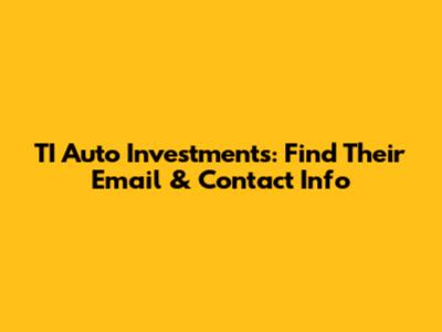 TI Auto Investments: Find Their Email & Contact Info