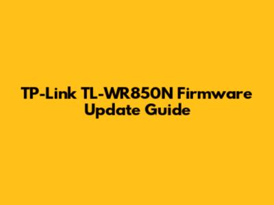TP-Link TL-WR850N Firmware Update Guide