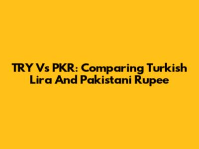 TRY Vs PKR: Comparing Turkish Lira And Pakistani Rupee