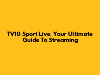 TV10 Sport Live: Your Ultimate Guide To Streaming