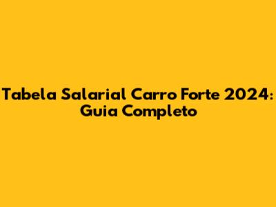Tabela Salarial Carro Forte 2024: Guia Completo