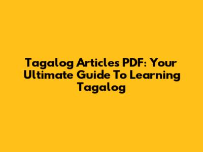 Tagalog Articles PDF: Your Ultimate Guide To Learning Tagalog