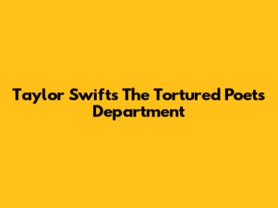 Taylor Swift's 'The Tortured Poets Department'