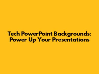 Tech PowerPoint Backgrounds: Power Up Your Presentations