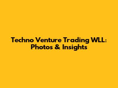 Techno Venture Trading WLL: Photos & Insights