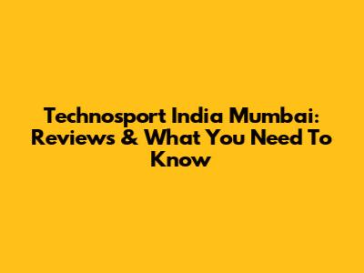 Technosport India Mumbai: Reviews & What You Need To Know