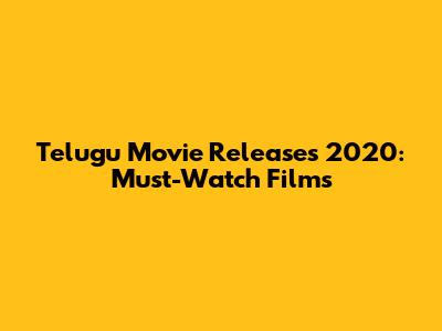 Telugu Movie Releases 2020: Must-Watch Films