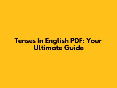 Tenses In English PDF: Your Ultimate Guide