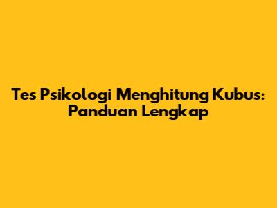 Tes Psikologi Menghitung Kubus: Panduan Lengkap