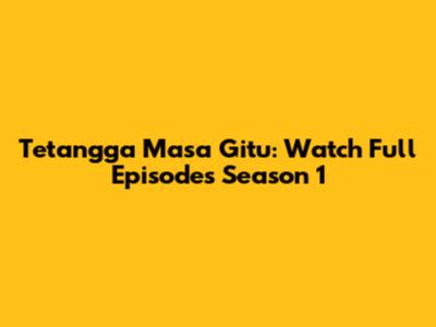 Tetangga Masa Gitu: Watch Full Episodes Season 1